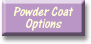 Powder Coat Options